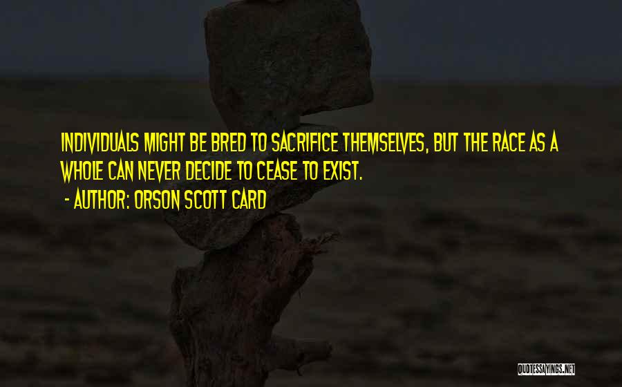 Cease To Exist Quotes By Orson Scott Card