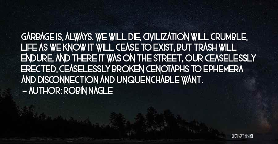 Cease To Exist Quotes By Robin Nagle