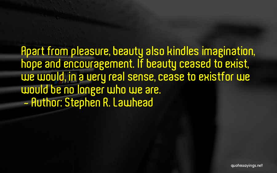 Cease To Exist Quotes By Stephen R. Lawhead