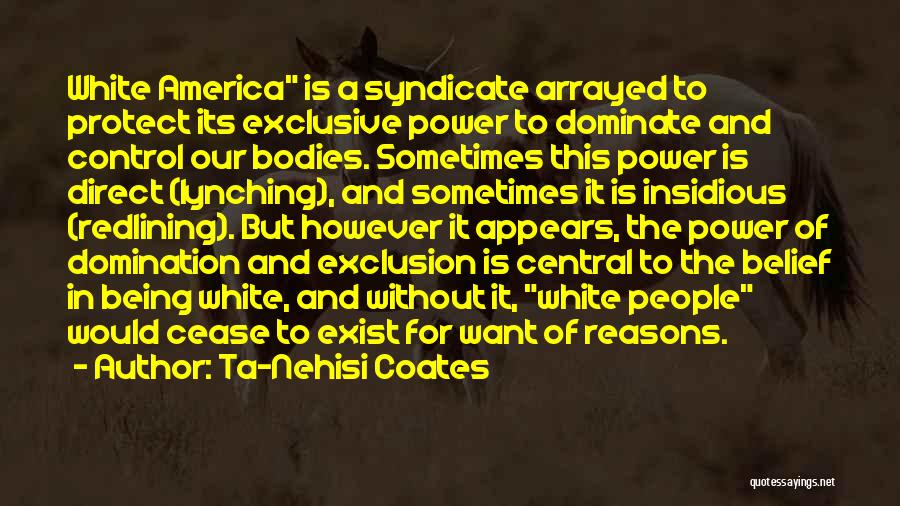Cease To Exist Quotes By Ta-Nehisi Coates