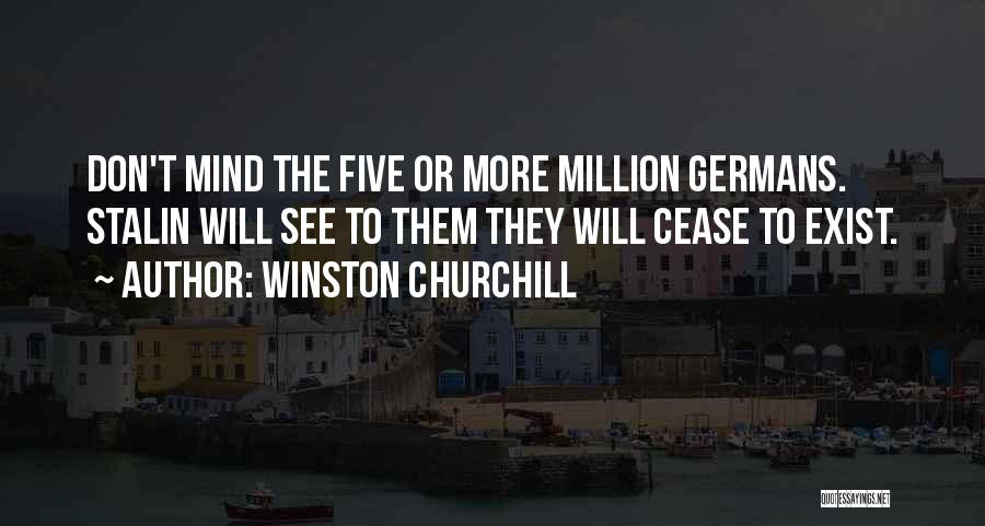 Cease To Exist Quotes By Winston Churchill