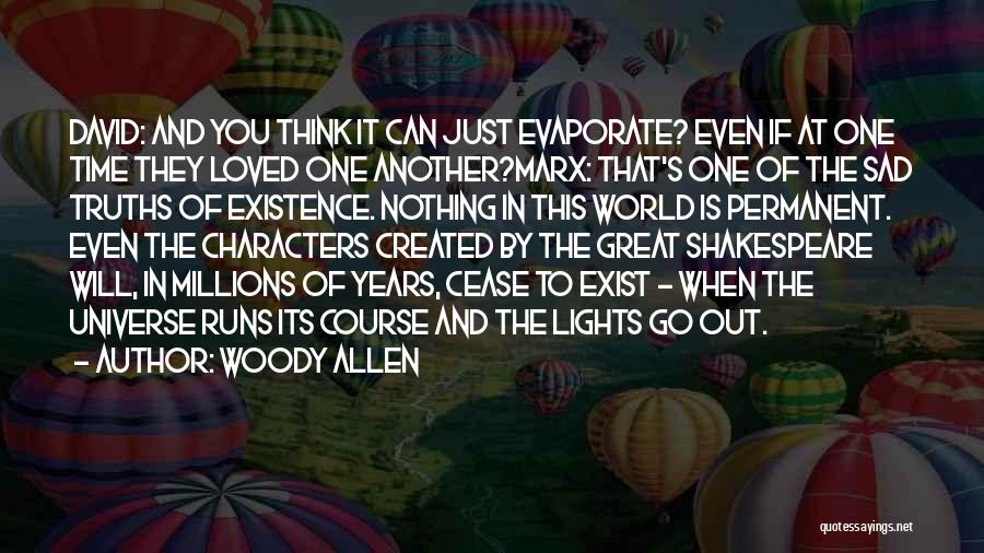 Cease To Exist Quotes By Woody Allen