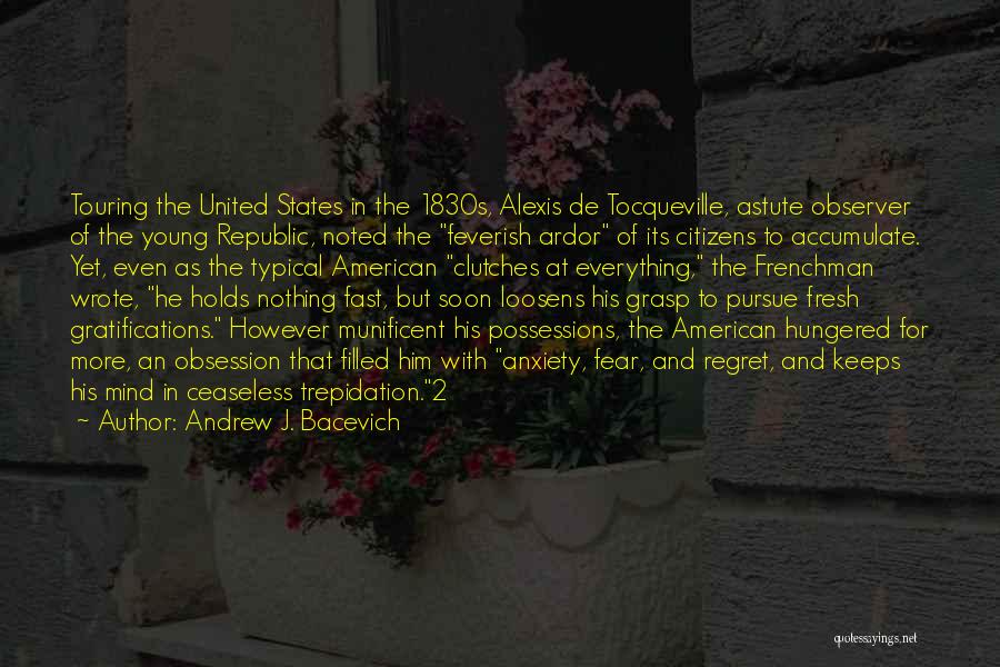 Ceaseless Quotes By Andrew J. Bacevich