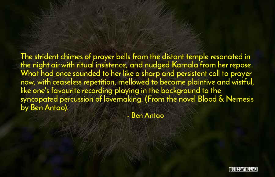 Ceaseless Quotes By Ben Antao