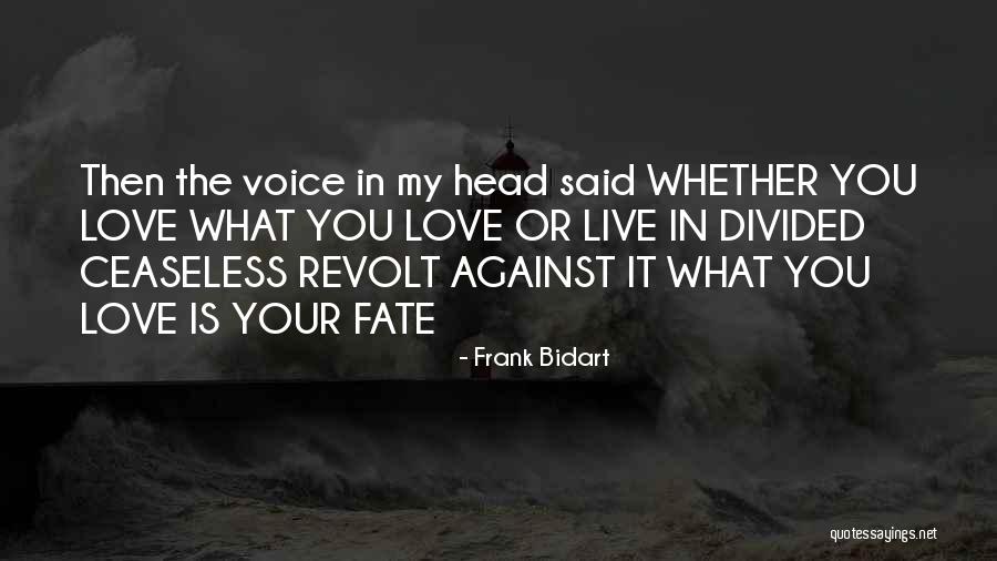 Ceaseless Quotes By Frank Bidart