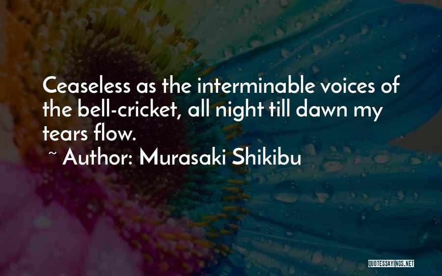 Ceaseless Quotes By Murasaki Shikibu
