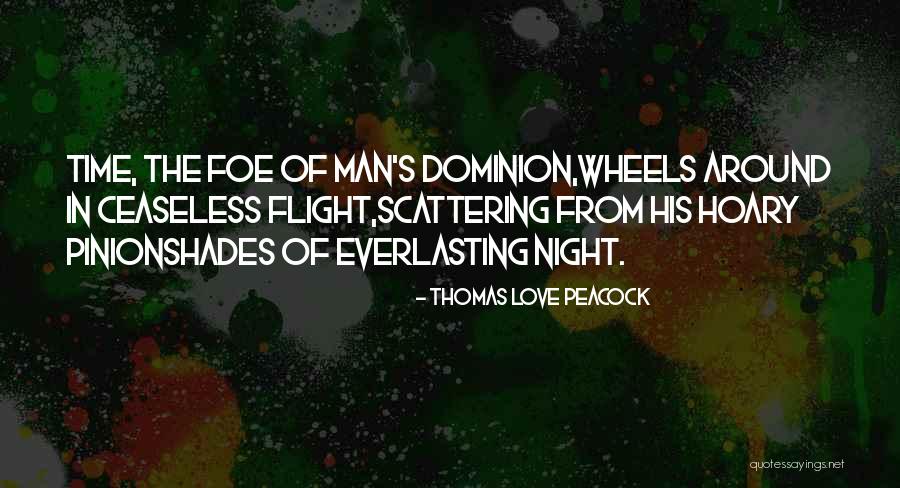 Ceaseless Quotes By Thomas Love Peacock