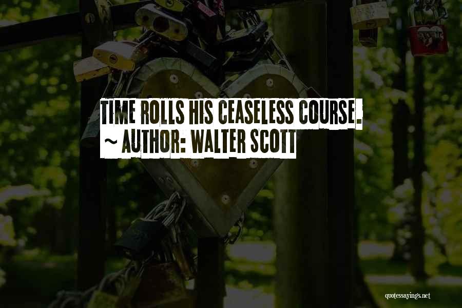 Ceaseless Quotes By Walter Scott