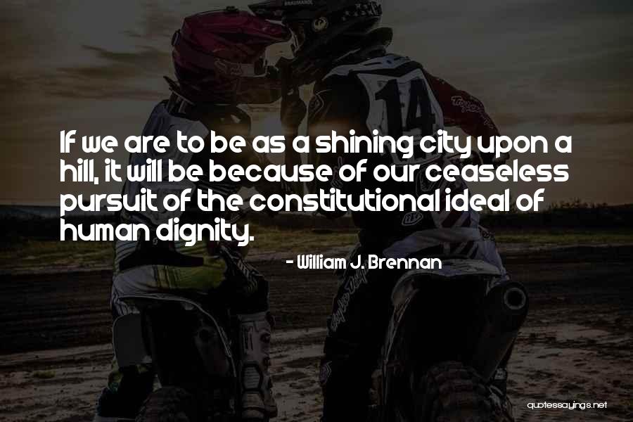 Ceaseless Quotes By William J. Brennan Ceaseless Quotes By William J. Brennan