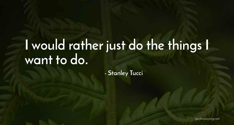 Ceasornicul Joseph Quotes By Stanley Tucci Ceasornicul Joseph Quotes By Stanley Tucci