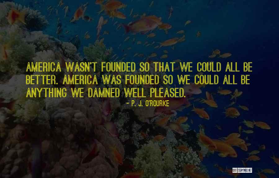 Cebimdeki Kelimeler Quotes By P. J. O'Rourke Cebimdeki Kelimeler Quotes By P. J. O'Rourke