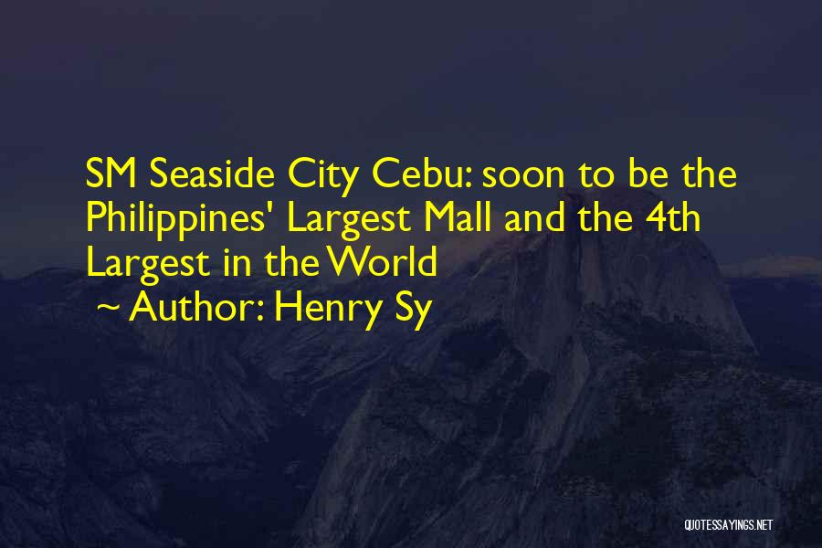 Cebu Best Quotes By Henry Sy