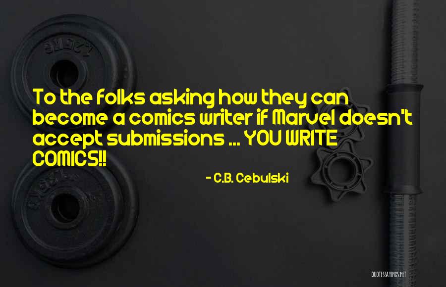 Cebulski Marvel Quotes By C.B. Cebulski Cebulski Marvel Quotes By C.B. Cebulski
