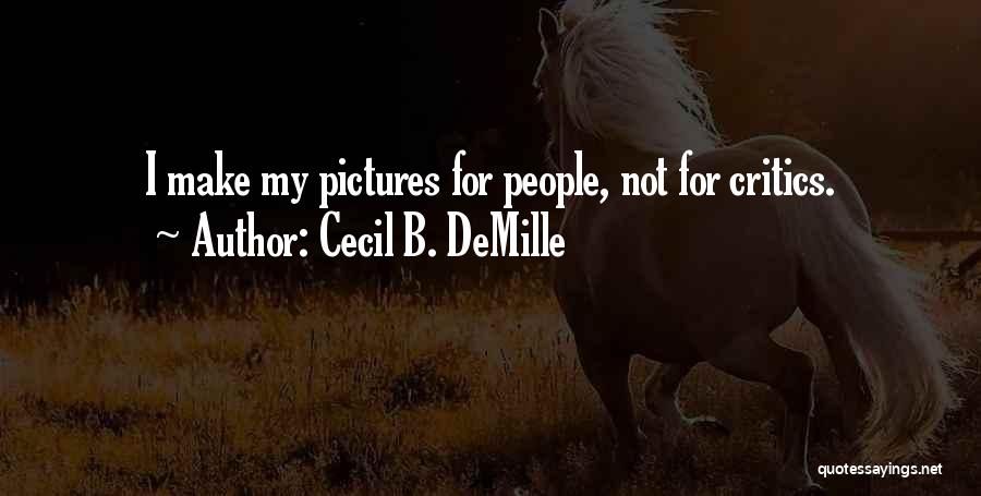 Cecil B. DeMille Quotes 1091544