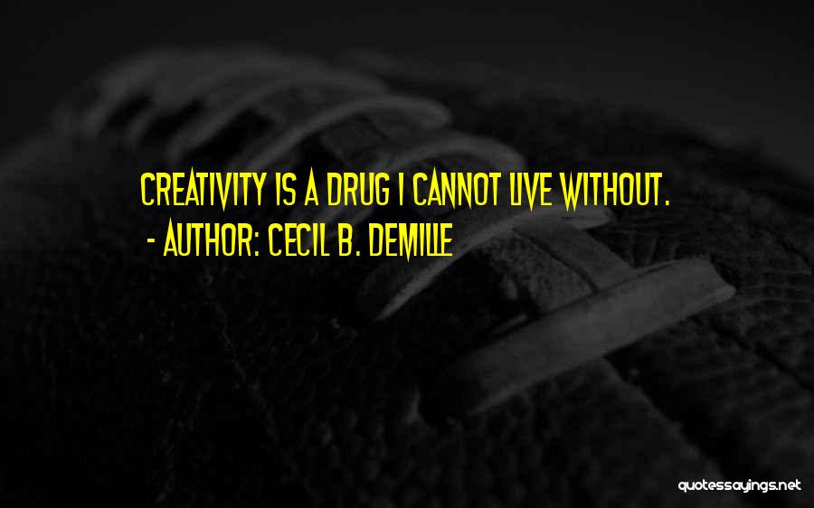 Cecil B. DeMille Quotes 2005333