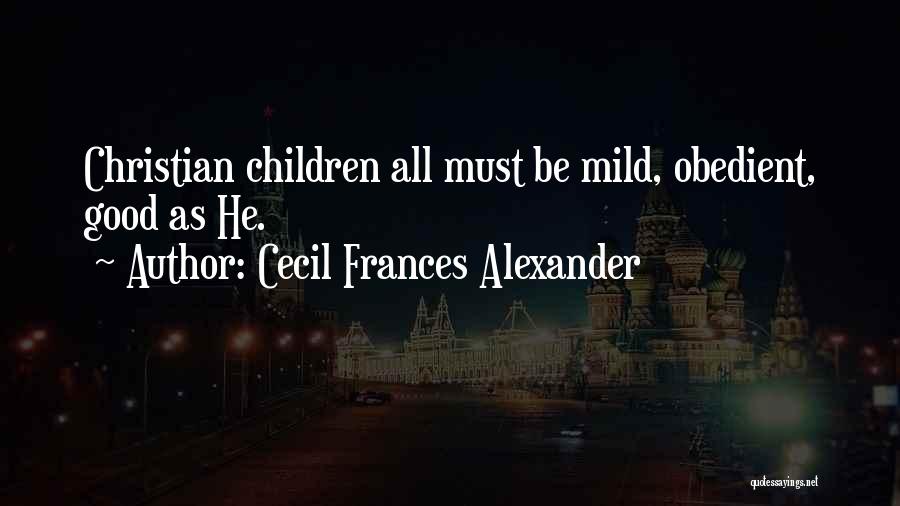 Cecil Frances Alexander Quotes 1648437