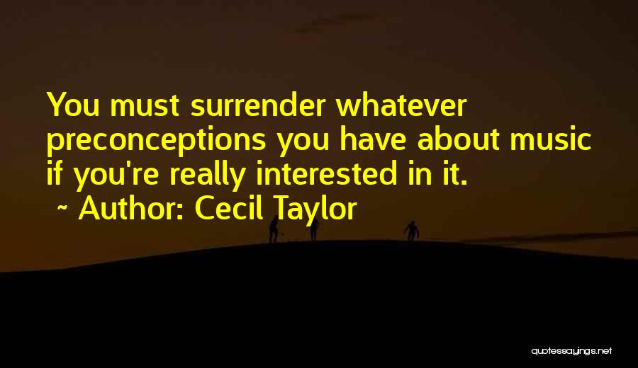 Cecil Taylor Quotes 1564740