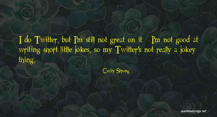 Cecily Strong Quotes 568182 Cecily Strong Quotes 568182