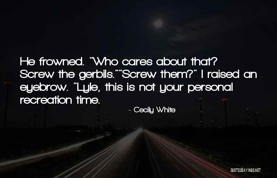 Cecily White Quotes 1711995