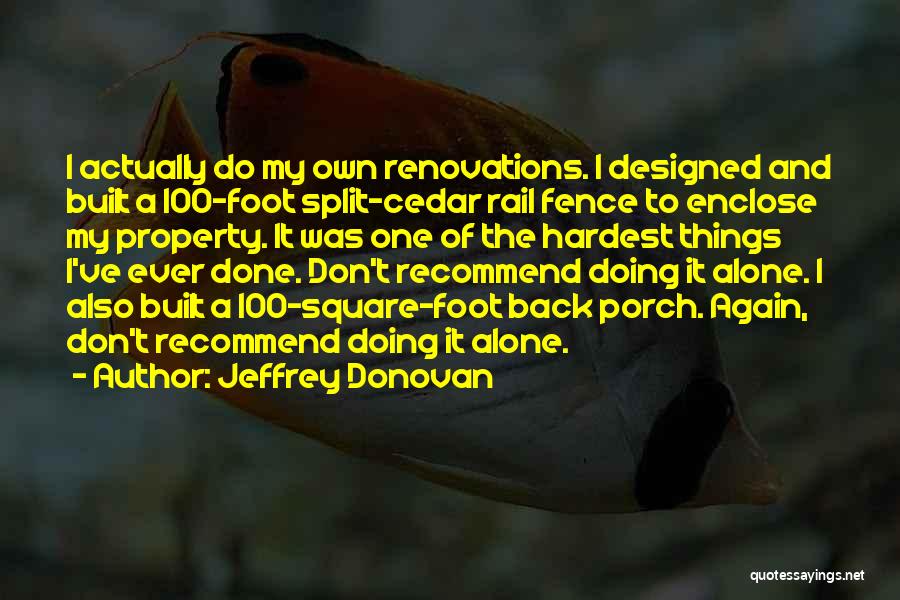 Cedar Fence Quotes By Jeffrey Donovan