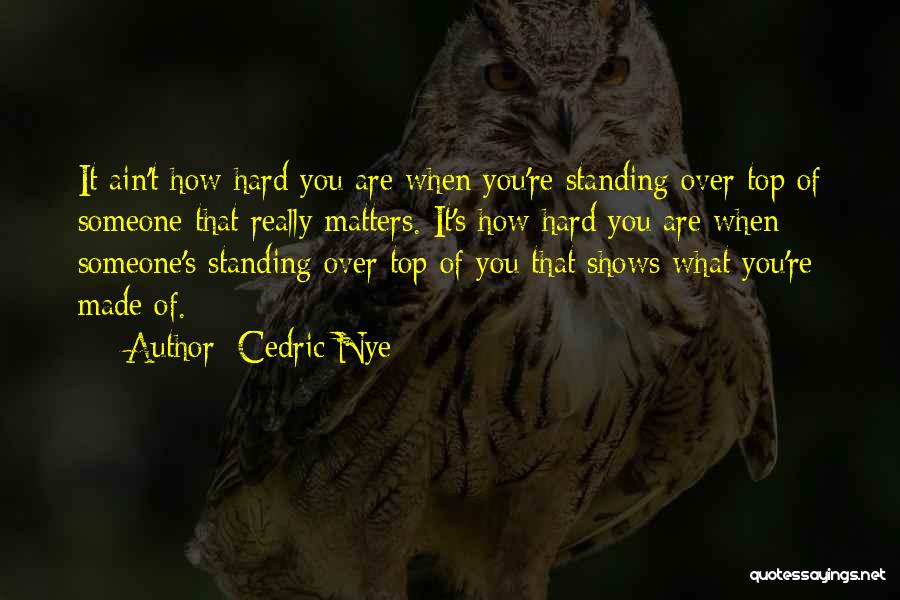 Cedric Nye Quotes 2153090