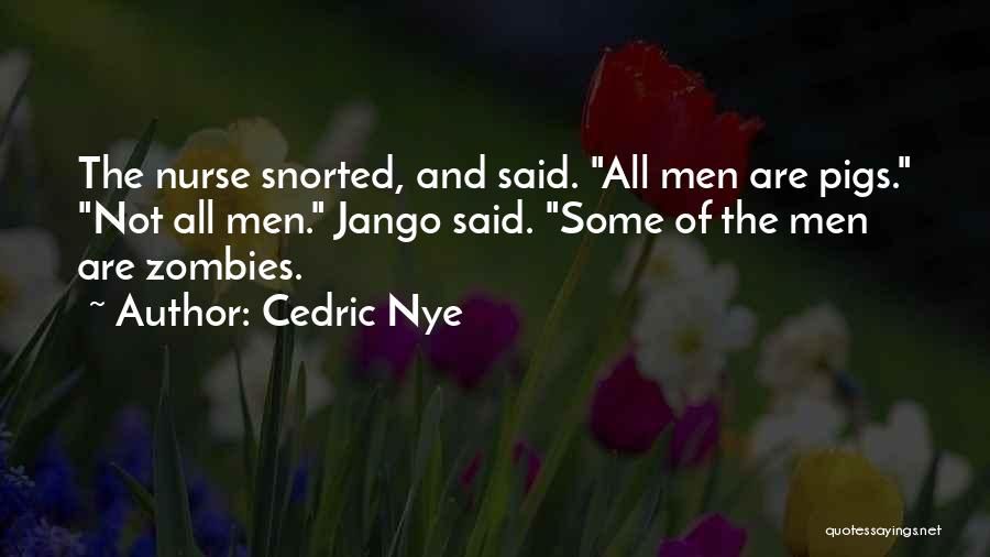 Cedric Nye Quotes 308779