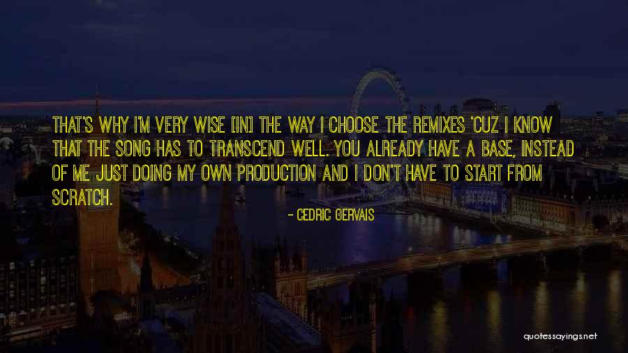 Cedric Quotes By Cedric Gervais Cedric Quotes By Cedric Gervais