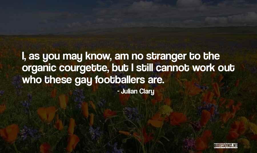 Ceilalti Parte Quotes By Julian Clary Ceilalti Parte Quotes By Julian Clary