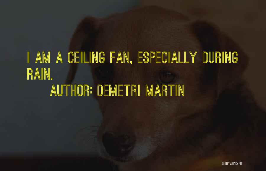 Ceiling Fan Quotes By Demetri Martin