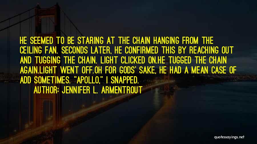 Ceiling Fan Quotes By Jennifer L. Armentrout