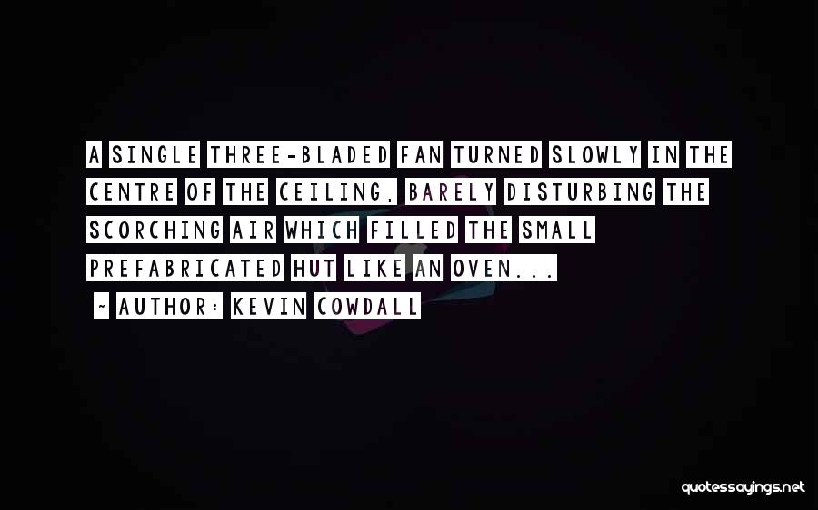 Ceiling Fan Quotes By Kevin Cowdall