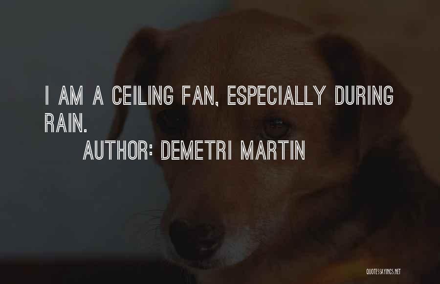 Ceiling Fans Quotes By Demetri Martin