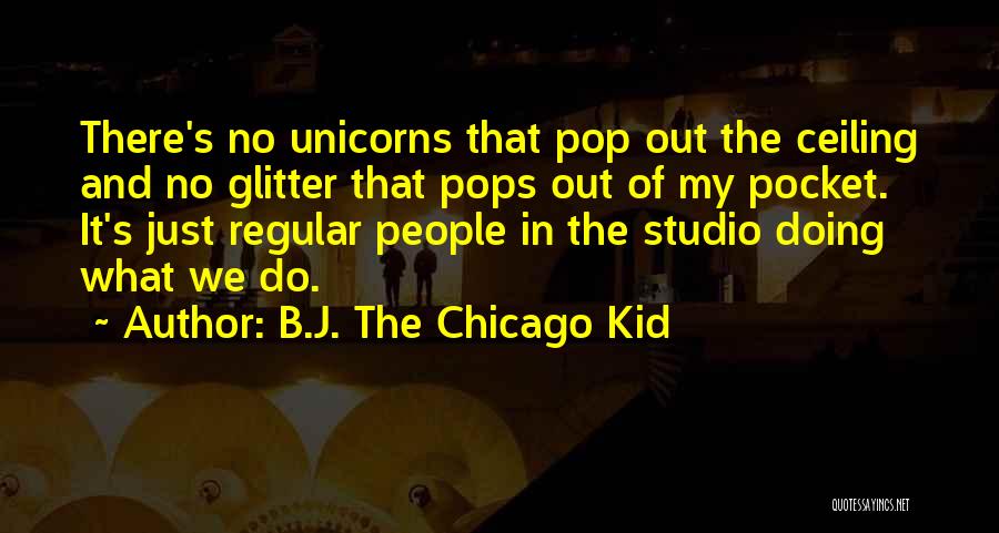 Ceiling Quotes By B.J. The Chicago Kid