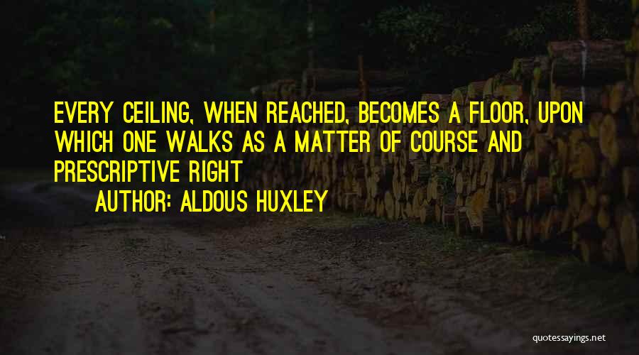Ceilings Quotes By Aldous Huxley