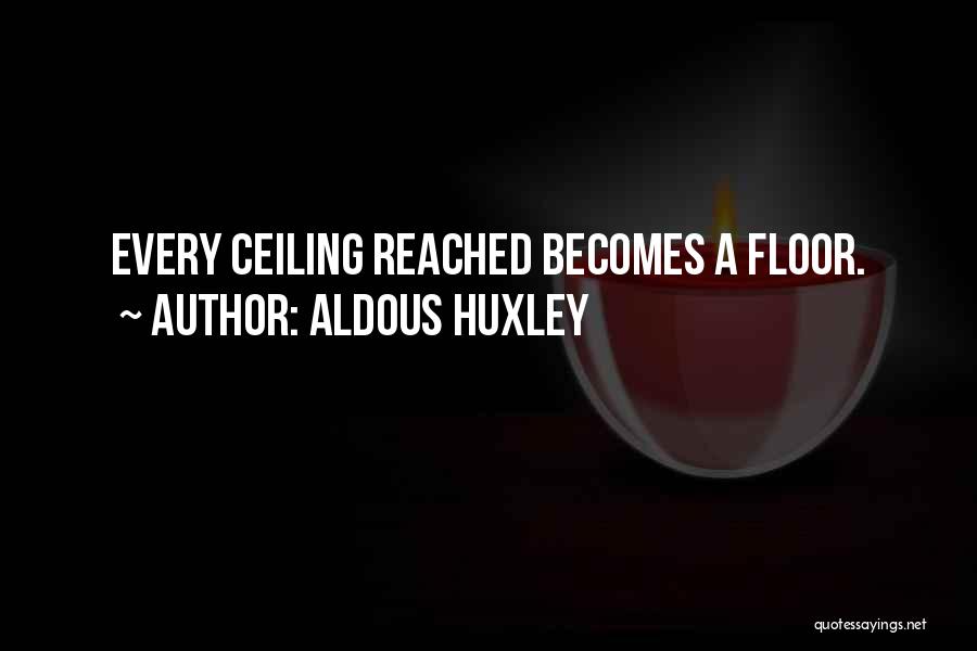 Ceilings Quotes By Aldous Huxley