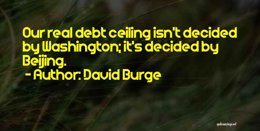 Ceilings Quotes By David Burge