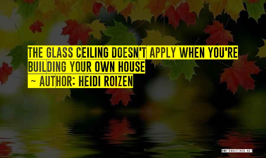 Ceilings Quotes By Heidi Roizen