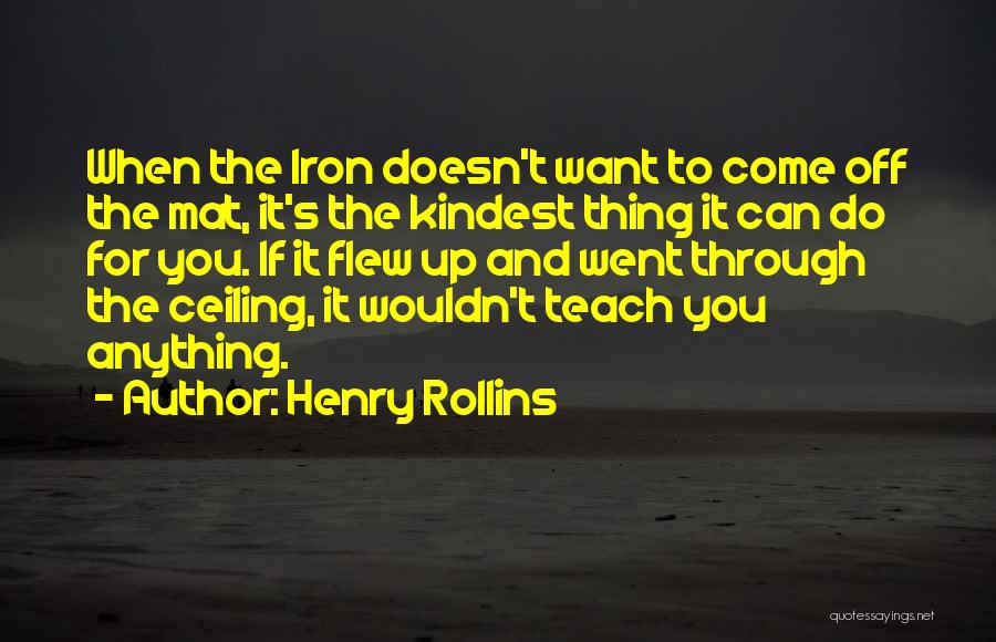 Ceilings Quotes By Henry Rollins