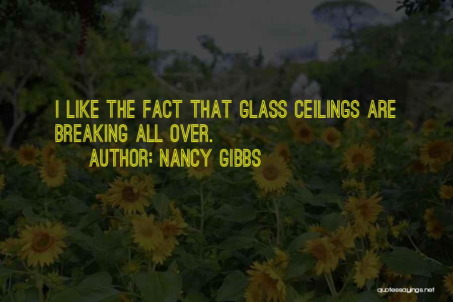 Ceilings Quotes By Nancy Gibbs