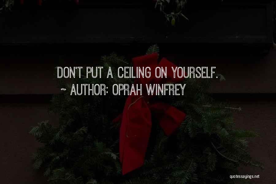 Ceilings Quotes By Oprah Winfrey