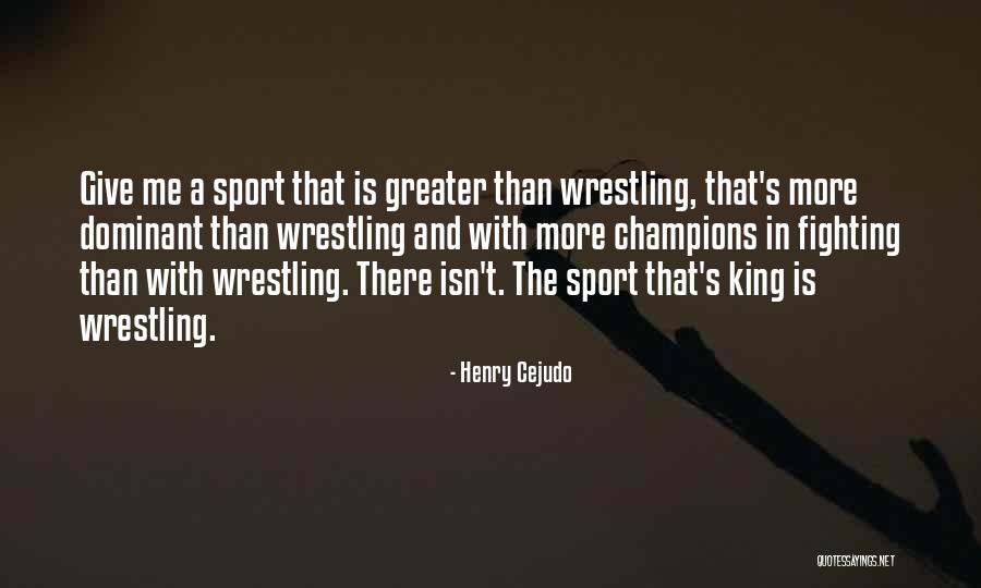 Cejudo Henry Quotes By Henry Cejudo Cejudo Henry Quotes By Henry Cejudo