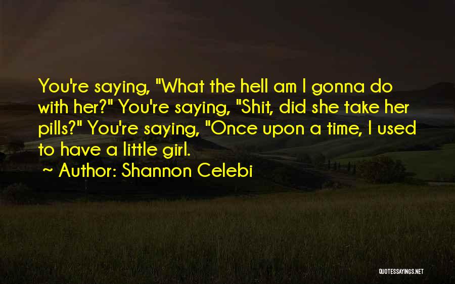 Celebi Quotes By Shannon Celebi