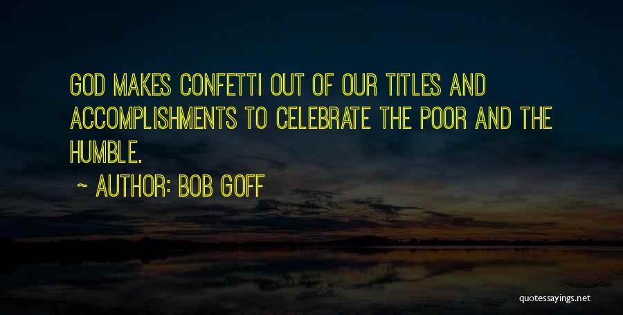 Celebrate Accomplishments Quotes By Bob Goff