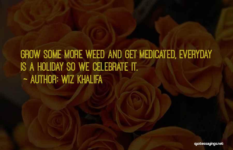 Celebrate Everyday Quotes By Wiz Khalifa