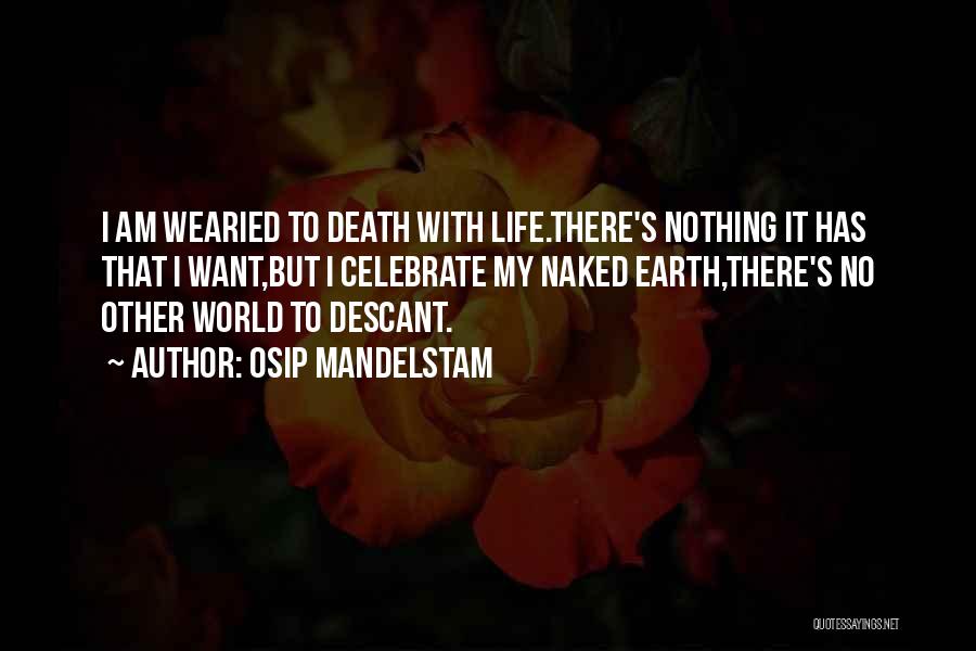Celebrate Life Death Quotes By Osip Mandelstam