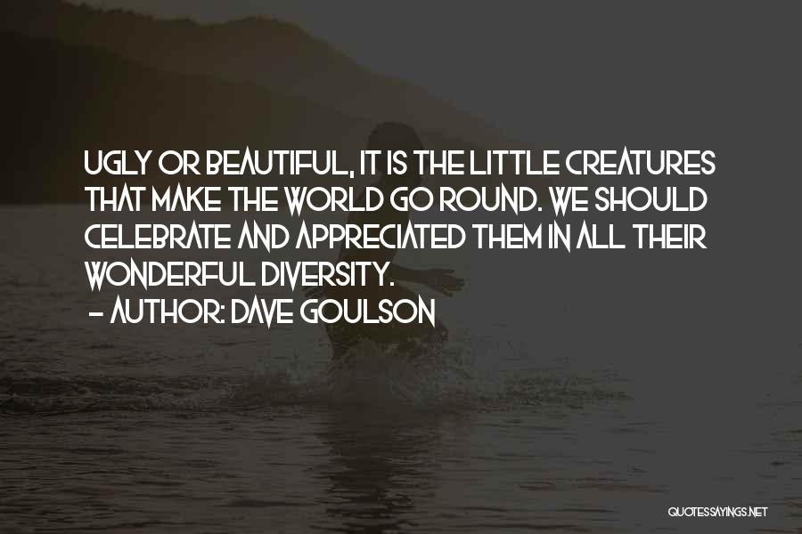 Celebrate Life Quotes By Dave Goulson