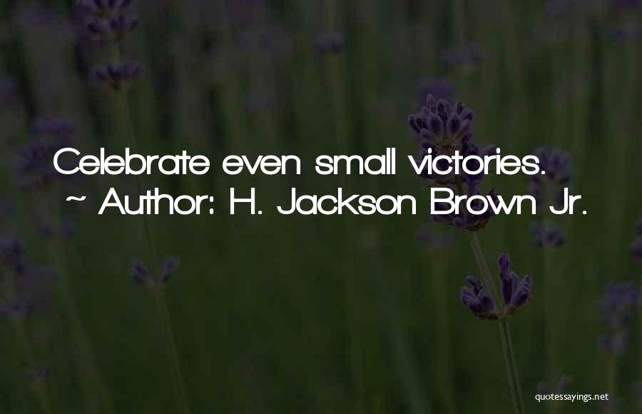 Celebrate Life Quotes By H. Jackson Brown Jr.