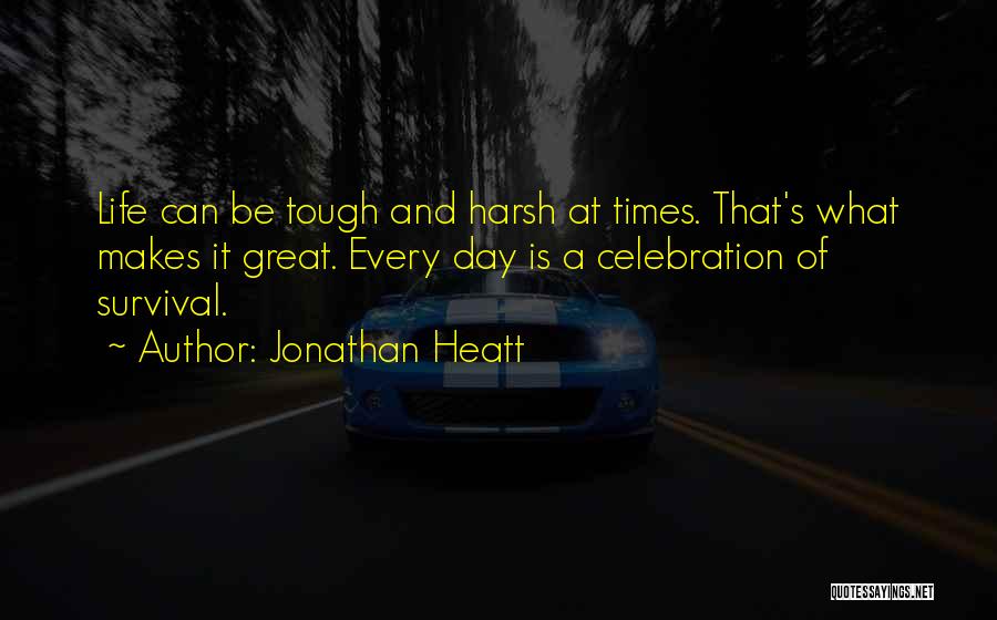 Celebrate Life Quotes By Jonathan Heatt