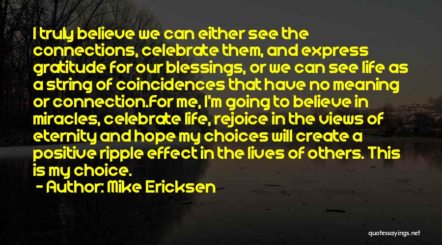 Celebrate Life Quotes By Mike Ericksen