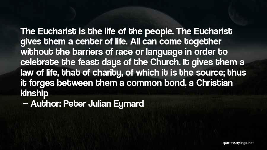 Celebrate Life Quotes By Peter Julian Eymard